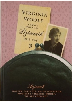 Chwile wolności  Dzienniki 1915 do 1941