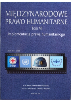 Międzynarodowe prawo humanitarne Tom VI Implementacja prawa humanitarnego