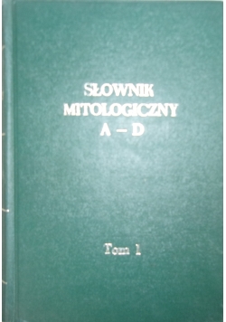 Słownik mitologiczny A-D. Tom 1, reprint z 1806 r.