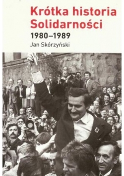 Krótka historia Solidarności 1980 - 1989