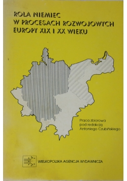 Rola Niemiec w procesach rozwojowych Europy XIX i XX wieku