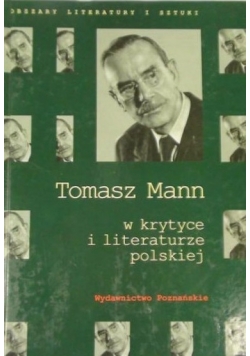 Tomasz Mann w krytyce i literaturze polskiej