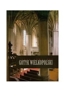 Gotyk wielkopolski: Architektura sakralna XIII-XVI wieku