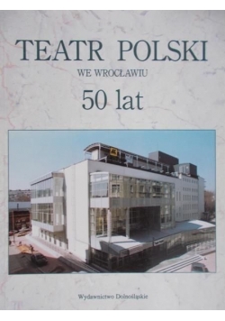 Teatr Polski we Wrocławiu 50 lat