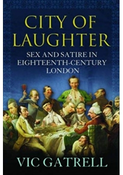 City of Laughter: Sex and Satire in Eighteenth Century London