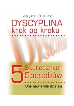 Dyscyplina krok po kroku. 5 skutecznych sposobów, one naprawdę działają