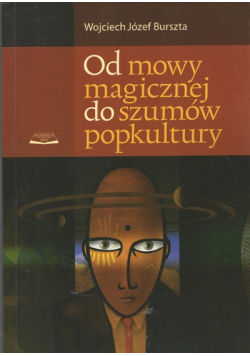O mowy magicznej do szumów popkultury