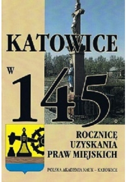 Katowice w 145 rocznicę uzyskania praw miejskich