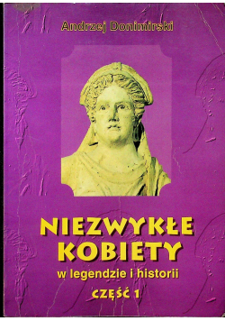 Niezwykłe kobiety w legendzie i historii