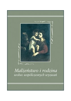 Małżeństwo i rodzina wobec współczesnych wyzwań