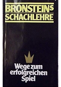 Bronsteins Schachlehre: wege zum erfolgreichen spiel