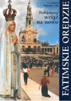 Podejmować wciąż na nowo. Fatimskie orędzie