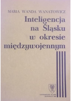 Inteligencja na Śląsku w okresie międzywojennym
