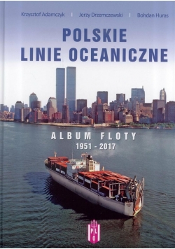 Polskie Linie Oceaniczne. Album Floty 1951-2017