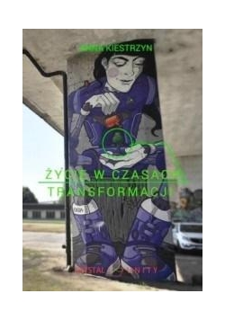 Życie w czasach transformacji