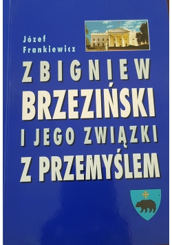 Zbigniew Brzeziński i jego związki z Przemyślem
