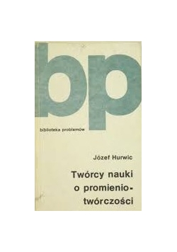 Twórcy nauki o promieniotwórczości