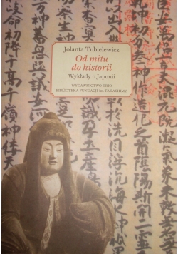 Od mitu do historii. Wykłady o Japonii