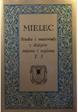 Mielec Studia i materiały z dziejów miasta i regionu Tom 3