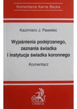 Wyjaśnienia podejrzanego, zeznania świadka i instytucja świadka koronnego