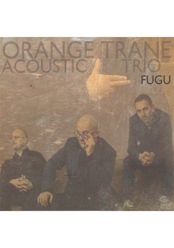 Fugu. Orange Trane Acoustic Trio CD