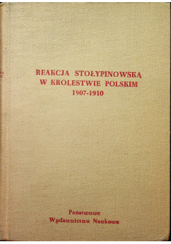 Reakcja Stołypinowska w królestwie Polskim 1907-1910