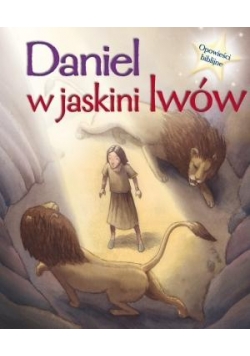 Opowieści biblijne. Daniel w jaskini lwów