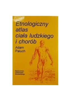 Etnologiczny atlas ciała ludzkiego i chorób