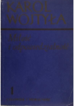 Miłość i odpowiedzialność, Tom I