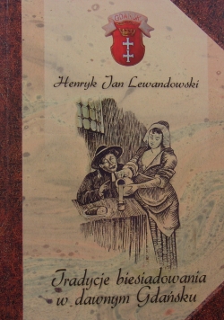 Tradycje biesiadowania w dawnym Gdańsku+autograf