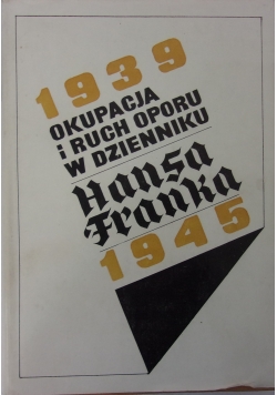 1939 Okupacja i ruch oporu w dzienniku Hansa Franka 1945, Tom I