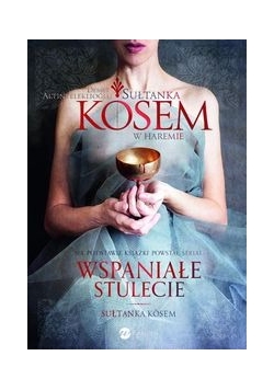 Sułtanka Kösem Księga 1 W haremie