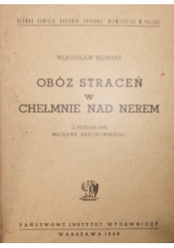 Obóz zagłady w Chełmnie nad Nerem,1946r.