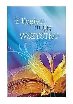 Z Bogiem mogę wszystko