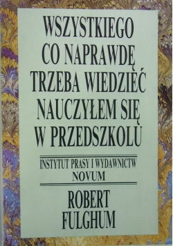 Wszystkiego co naprawdę trzeba wiedzieć nauczyłem się w przedszkolu