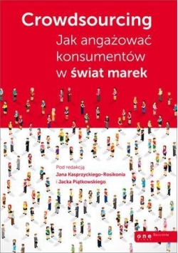 Crowdsourcing Jak angażować konsumentów w świat marek