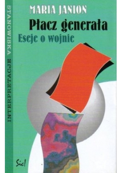 Płacz generała .Eseje o wojnie