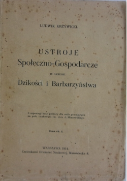 Ustroje Społeczno-gospodarcze w okresie Dzikości i Barbarzyństwa, 1914r