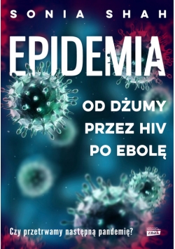 Epidemia Od dżumy, przez HIV, po ebolę