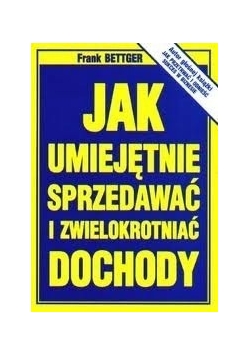 Jak umiejętnie sprzedawać i zwielokrotniać dochody