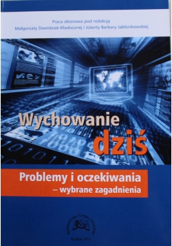 Wychowanie dziś Problemy i oczekiwania wybrane zagadnienia