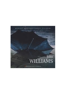 Wielcy Kompozytorzy Filmowi T.18 John Williams