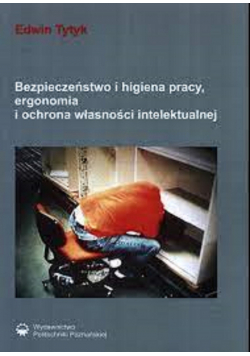 Bezpieczeństwo i higiena pracy ergonomia i ochrona własności intelektualnej