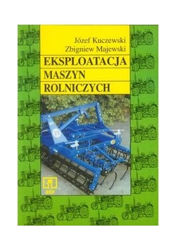 Eksploatacja maszyn rolniczych Podręcznik