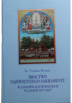 Bractwo Najświętszego Sakramentu w Jankowicach Rybnickich w latach 1675  1897