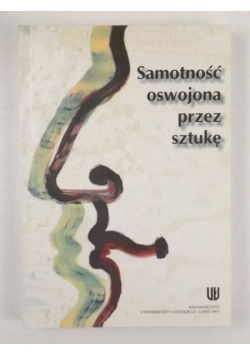 Samotność oswojona przez sztukę