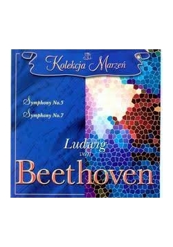 Kolekcja Marzeń. Ludwig von Beetohoven. Symphony 5 i 7, cd