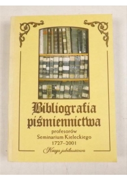 Bibliografia piśmiennictwa profesorów Seminarium Kieleckiego 1727-2001