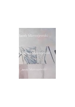 Jacek Mierzejewski, Andrzej Mierzejewski, Jerzy Mierzejewski