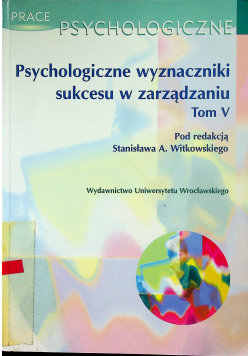 Psychologiczne wyznaczniki sukcesu w zarządzaniu Tom V